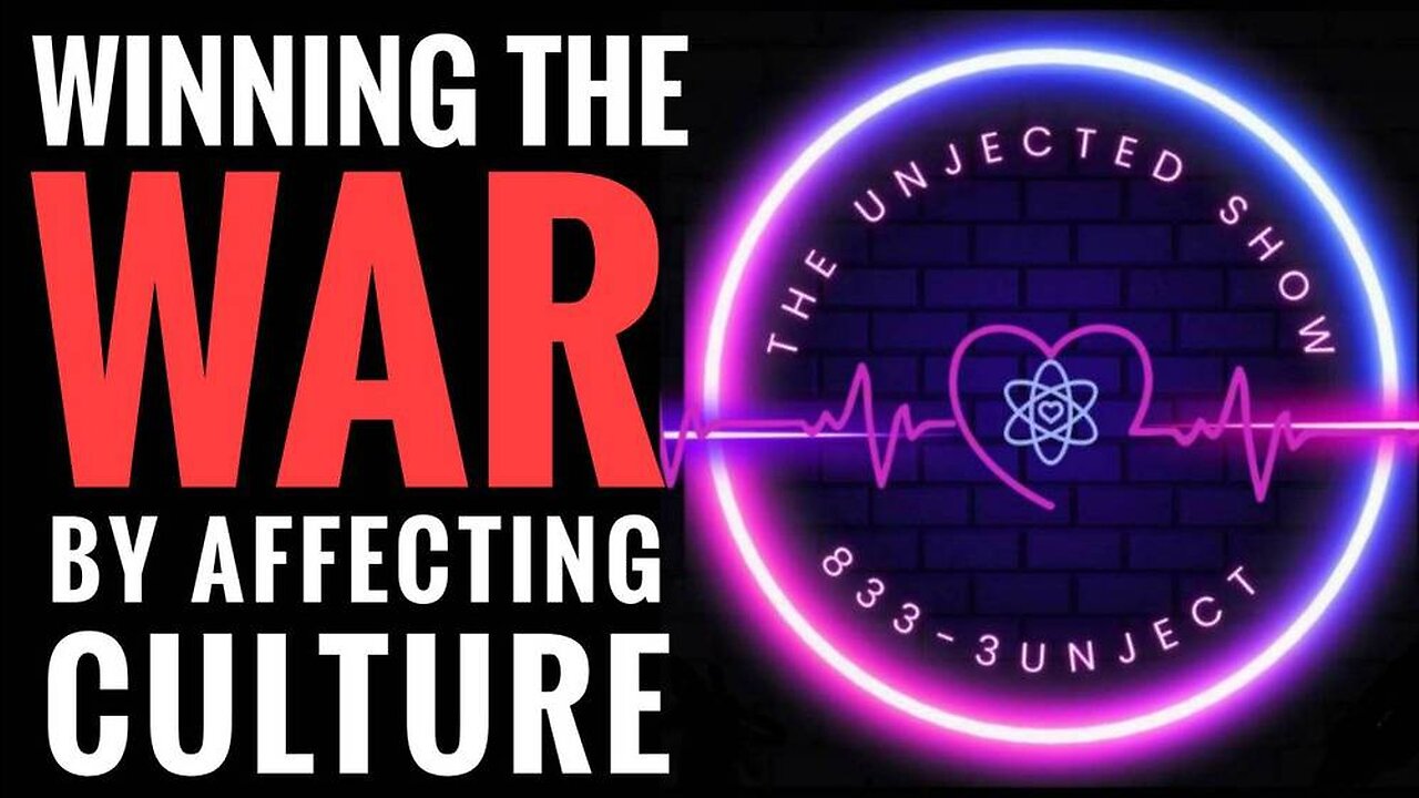 Winning The WAR By Affecting Culture - The Unjected Show