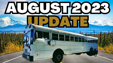 August 2023 Update {Skoolie Tour}