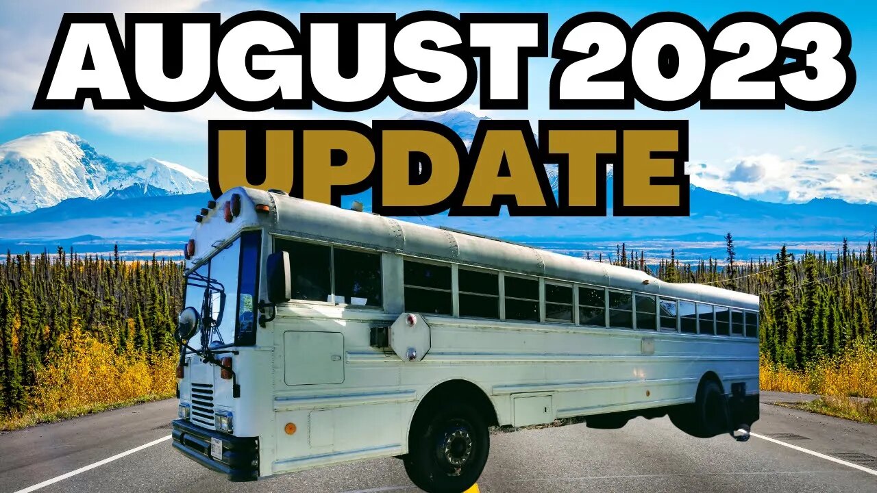 August 2023 Update {Skoolie Tour}