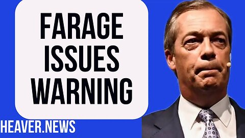 Nigel Farage Issues IMPORTANT Warning