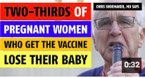 Two-thirds of pregnant women who get the vaccine, lose their baby, notes Chris Shoemaker, MD