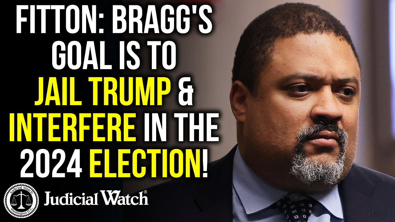 FITTON: Bragg's Goal is to Jail Trump & Interfere in the 2024 Election!