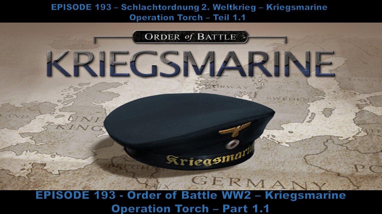 EPISODE 193 - Order of Battle WW2 - Kriegsmarine - Operation Torch - Part 1.1