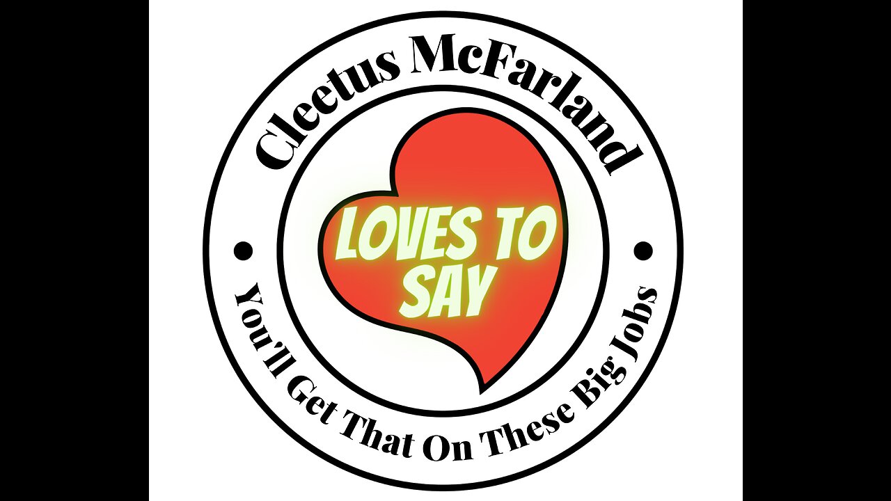 Cleetus McFarland LOVES TO SAY You'll Get That On These Big Jobs