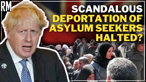 UK's SCANDALOUS Plan to Move Asylum Seekers to Rwanda HALTED