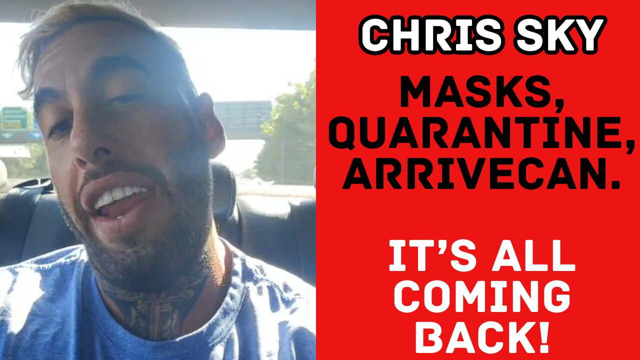 Breaking from Chris Sky: ArriveCan, Masks, Quarantine...All Coming Back!