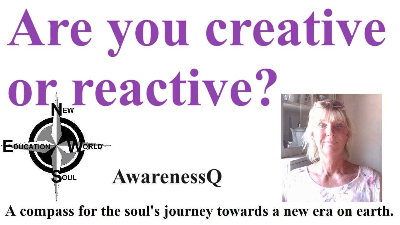 REAC-tive or CREA- tive. Do you just re- act? Or are you creating consciously?