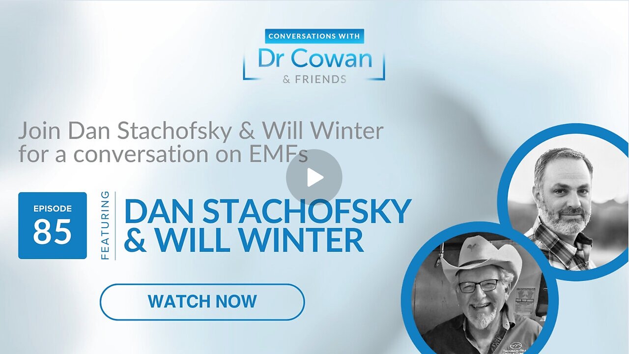 A Conversation on EMFs with Dr. Tom Cowan | Ep 85: Dan Stachofsky & Dr. Will Winter