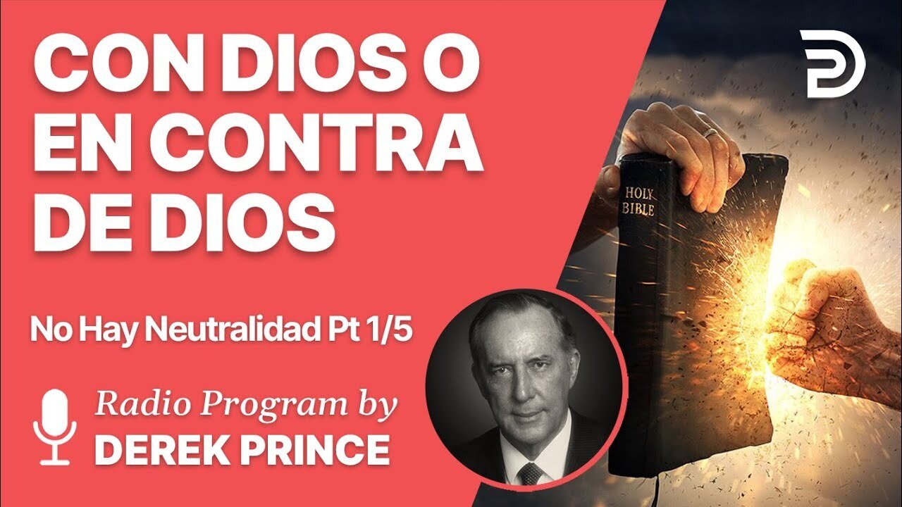 No Hay Neutralidad Pt 1 de 5 - Con Dios o En Contra de Dios