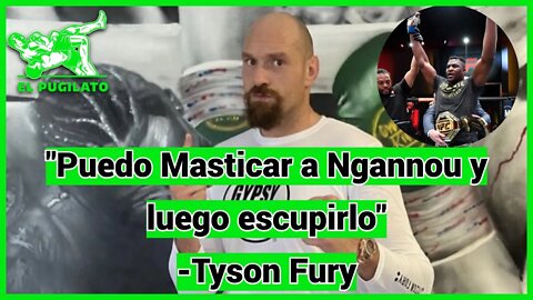 Tyson Fury sobre Francis Ngannou- "Lo mastico y lo escupo"