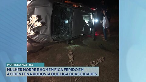 Morte na MGT-458: Mulher Morre e Homem fica ferido em acidente na rodovia que liga duas cidades.