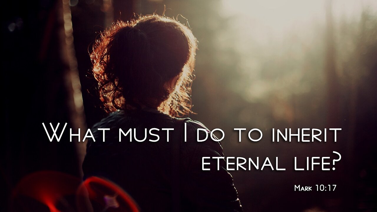 What must you do to have eternal life?