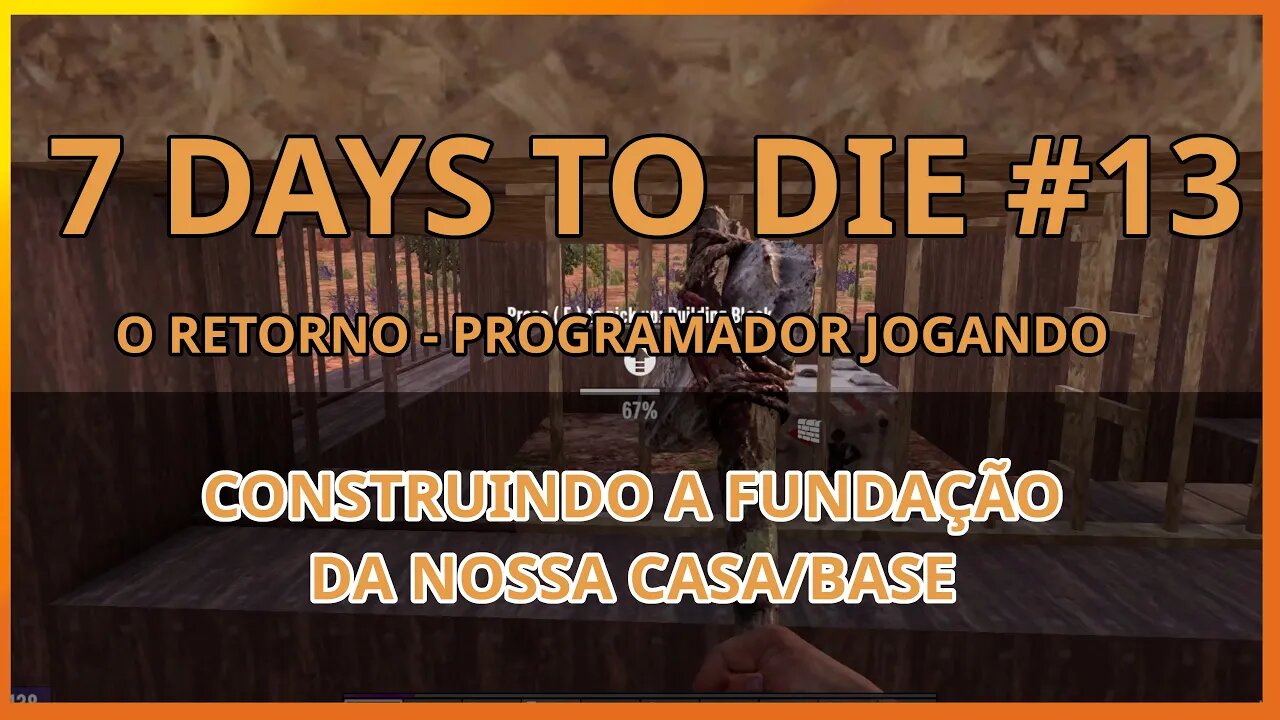 7 Days To Die #13 - CONSTRUINDO NOSSA BASE - Jogo de sobrevivencia zumbi no linux