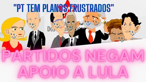 Partidos frustram planos do PT e negam apoio a Lula