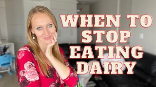 When to Stop Eating Dairy