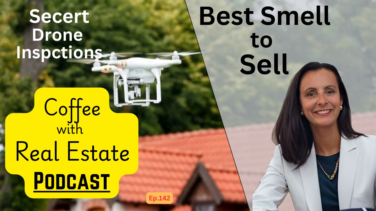 Best Smells to Sell, Secret Drone Inspections, kids vs pets