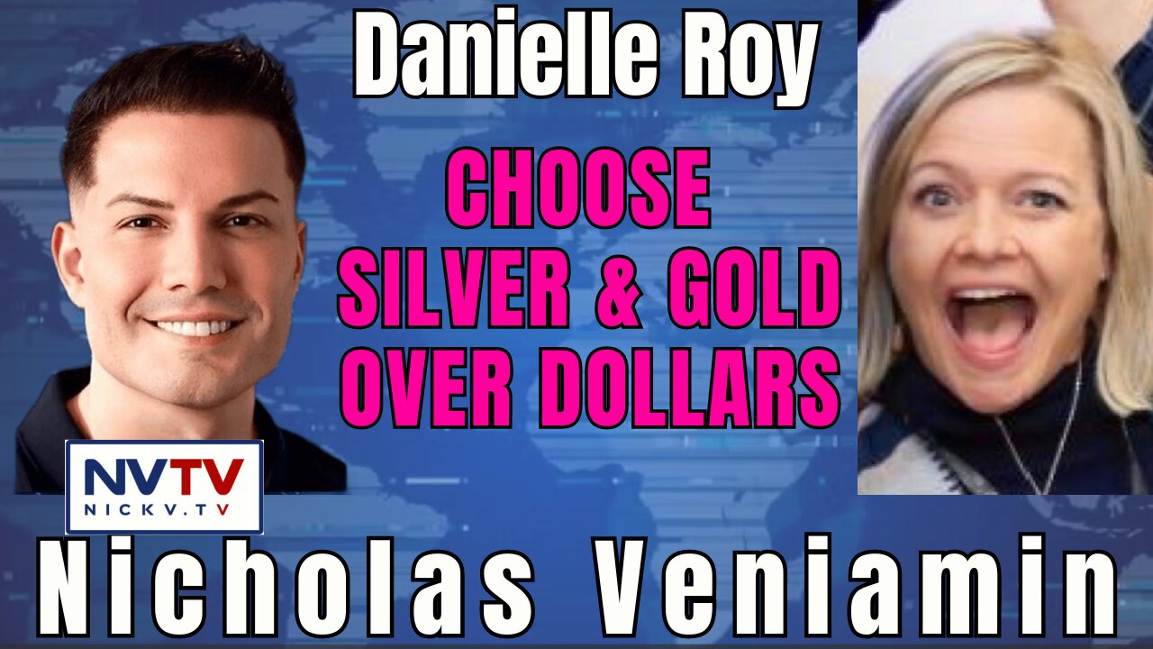 Danielle Roy Explains the Power of Silver & Gold Over Dollars with Nicholas Veniamin