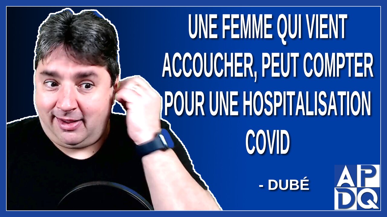 Une femme qui vient accoucher, peut compter pour une hospitalisation covid au Québec. Dit Dubé
