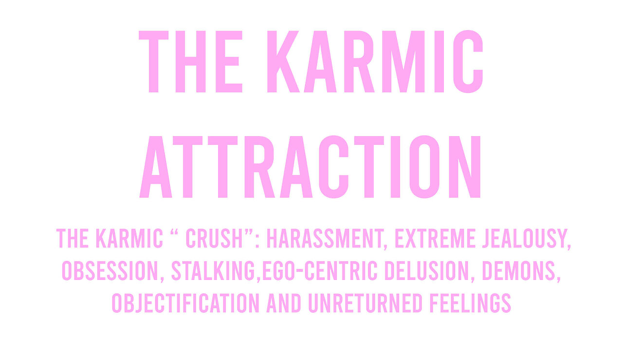 The Karmic Attraction: The Karmic "Crush"