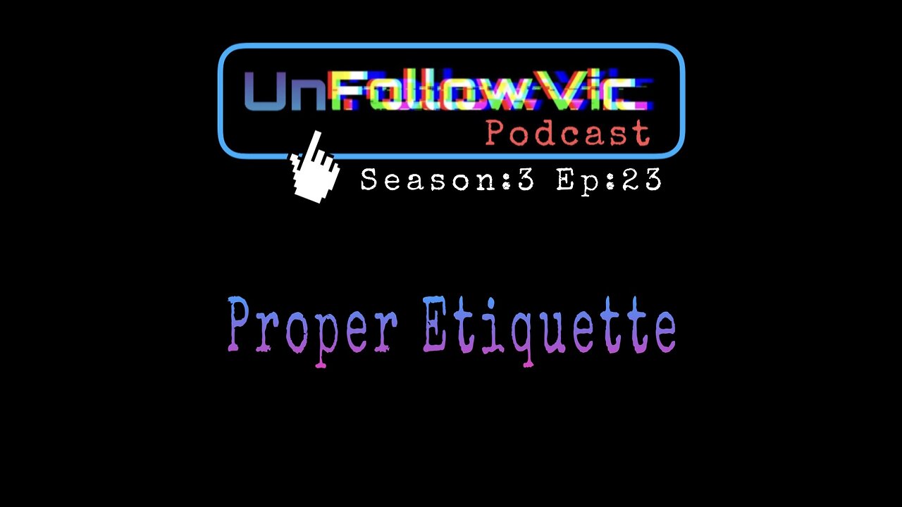 UnFollowVic S:3 Ep:23 - Proper Etiquette - Comedy Show - Ghost Hunt - Vaginal Steaming (Podcast)