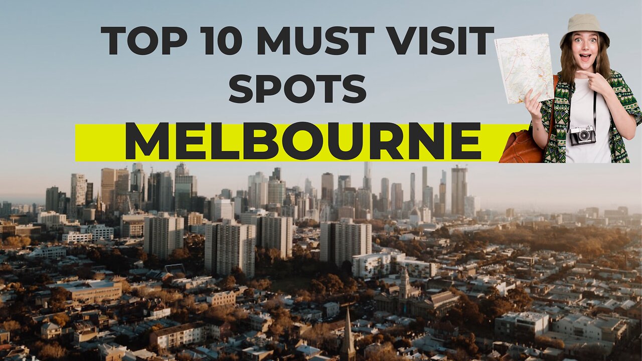 Melbourne Magic: Top 10 Must-Visit Spots