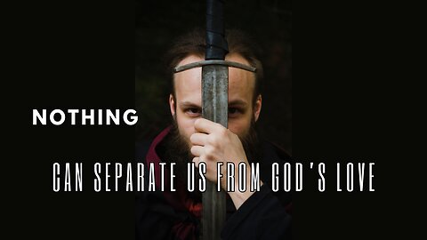 Nothing Can Separate Us From God's Love