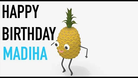 Happy Birthday MADIHA! - PINEAPPLE Birthday Song