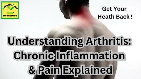 Understanding Arthritis: Chronic Inflammation & Pain Explained - ArthritiCare