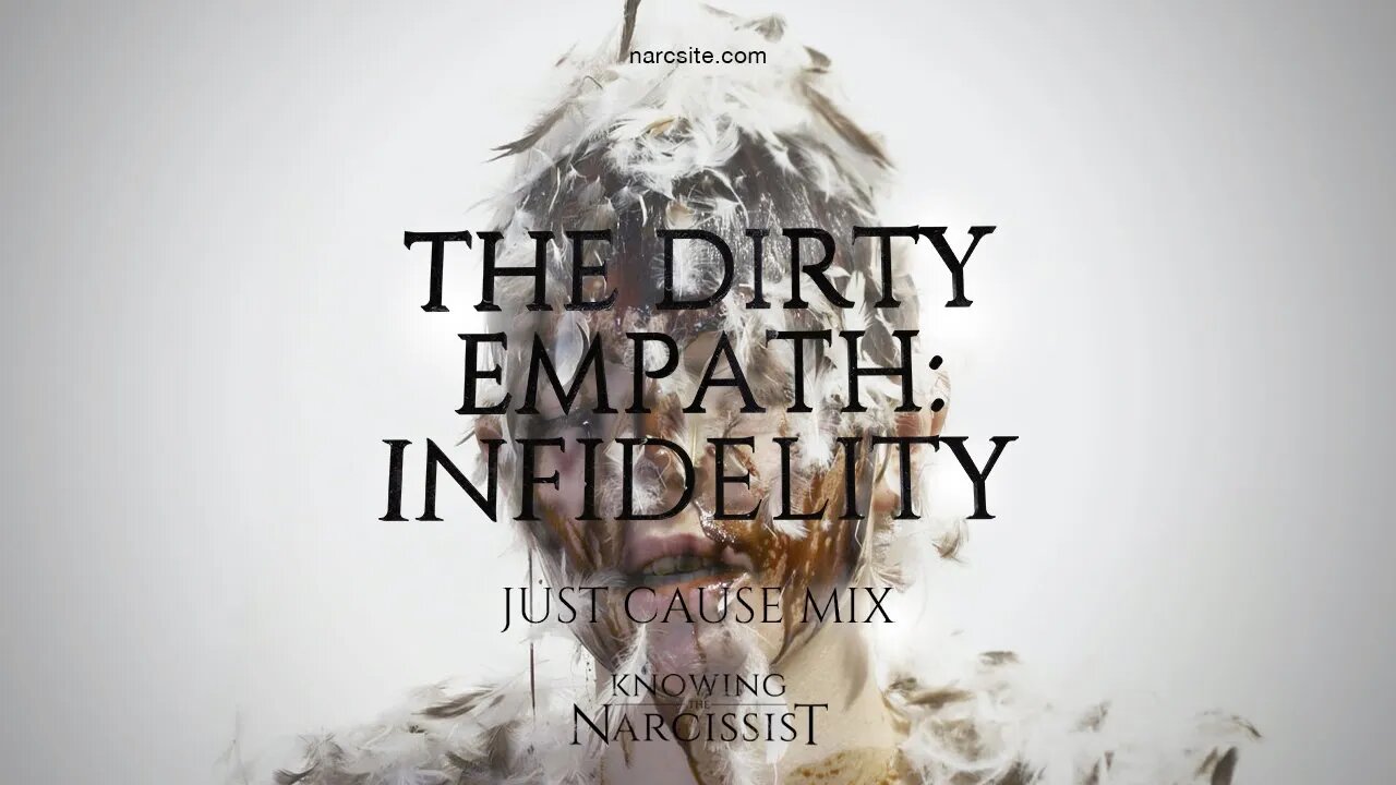The Dirty Empath Infidelity : Just Cause Mix