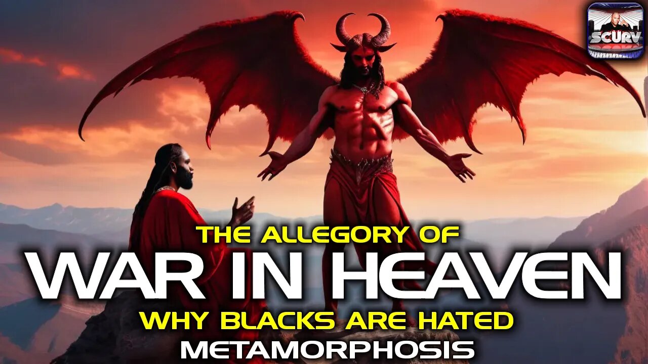 THE ALLEGORY OF WAR IN HEAVEN: WHY BLACKS ARE HATED | METAMORPHOSIS