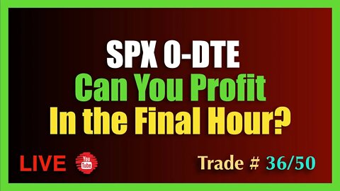 Can a 0-DTE SPX Trade Work in the Final Hour?