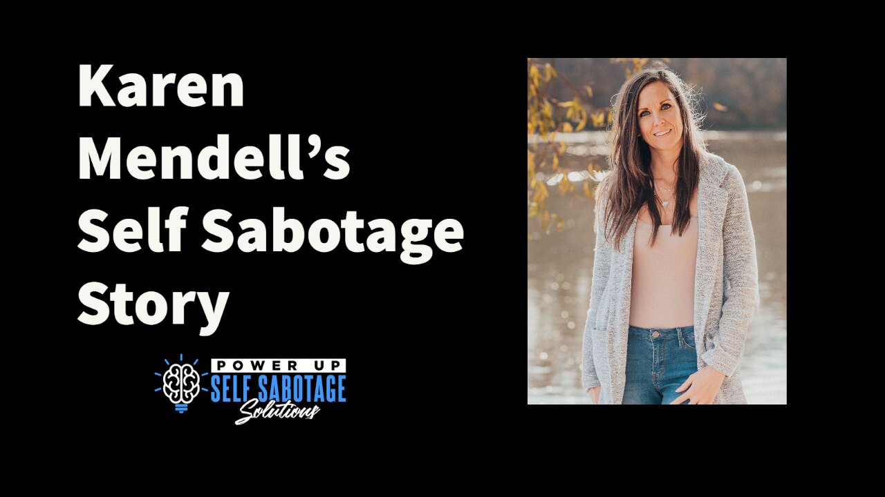 Karen Mendell Shares Her Self Sabotage Story