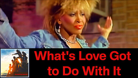 What's Love Got to Do With it