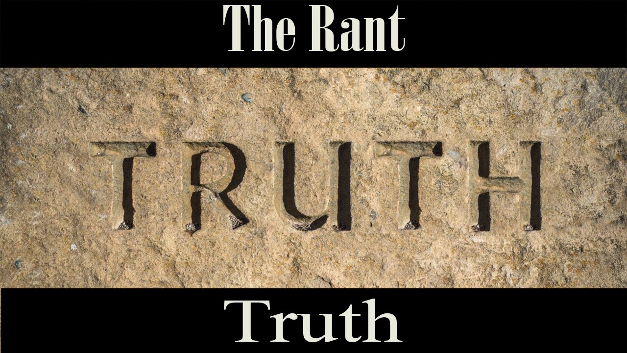 The Rant- Truth