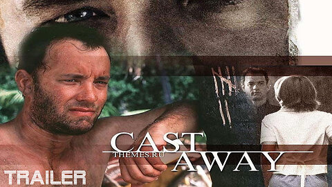 CAST AWAY - OFFICIAL TRAILER - 2000