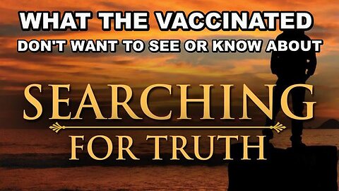 TRUTH VIDEOS THE VACCINATED DON'T WANT TO SEE OR KNOW ABOUT!