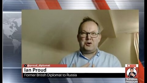 [NEW GUEST] - lan Proud - Former British Diplomat to Russia: Stealing From Russia to Fund Ukraine.