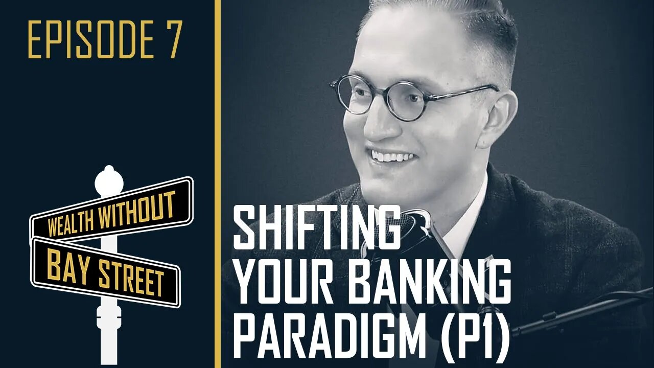 Ryan Griggs - Shifting Your Banking Paradigm - Part 1 Banking With Life | Wealth Without Bay Street