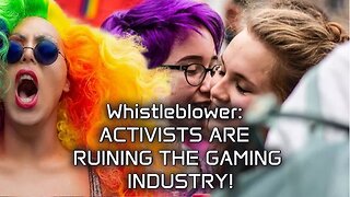 Whistleblower: LGBTQ+ Women Activists Are Completely RUINING Video Game Industry