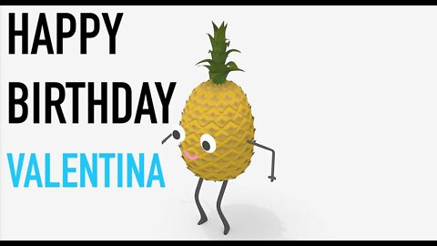 Happy Birthday VALENTINA! - PINEAPPLE Birthday Song