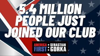 5.4 Million People just Joined our Club. Jon Patton with Sebastian Gorka on AMERICA First