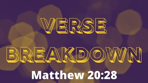 Matthew 20:28 - Verse Breakdown #187 | Ewaenruwa Nomaren