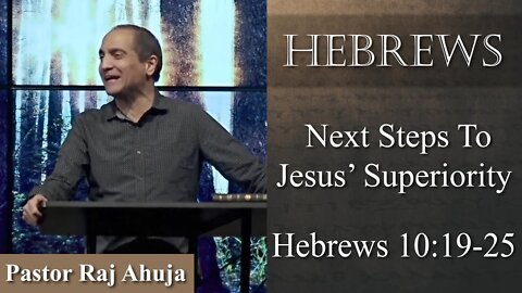 Next Steps To Jesus’ Superiority // Hebrews 10:19-25