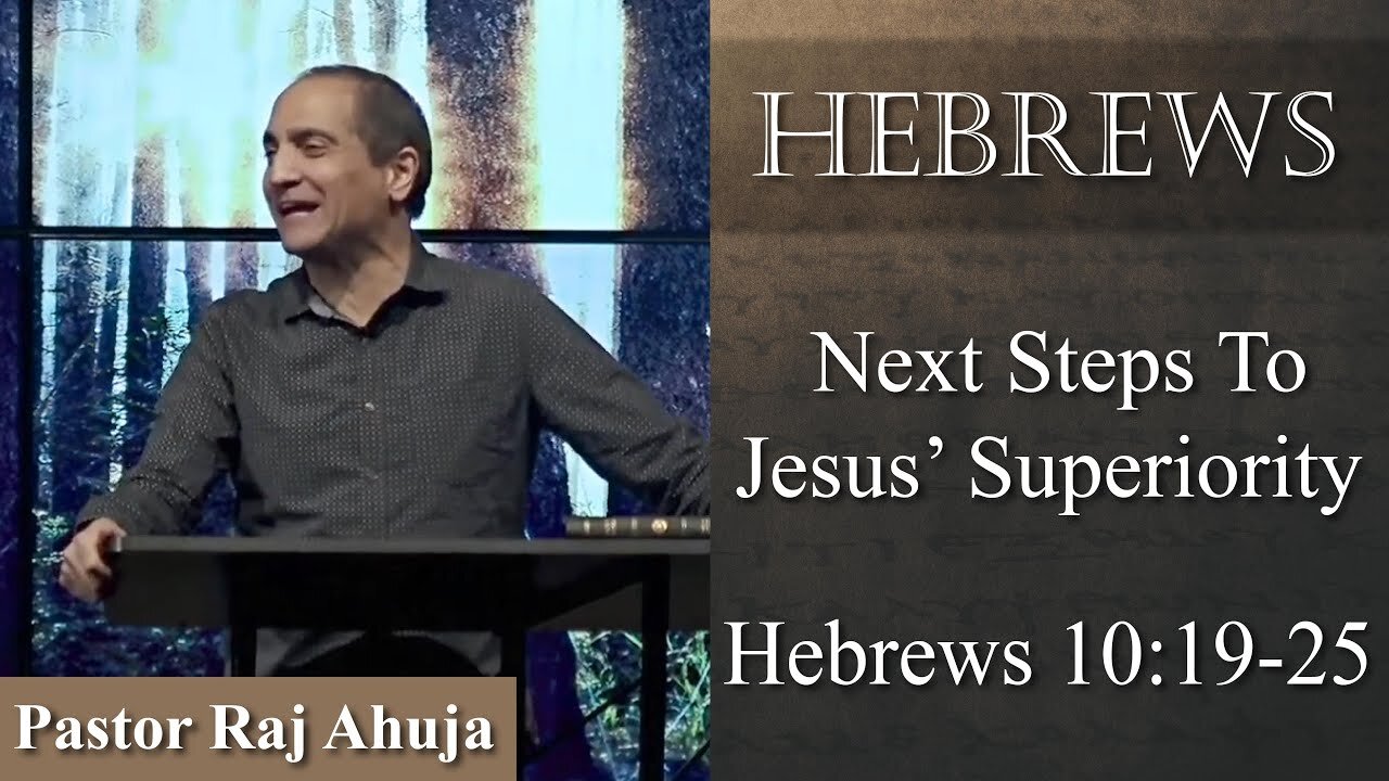 Next Steps To Jesus’ Superiority // Hebrews 10:19-25