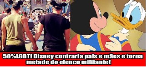 50% LGBT! Disney contraria pais e mães e torna metade do elenco militante