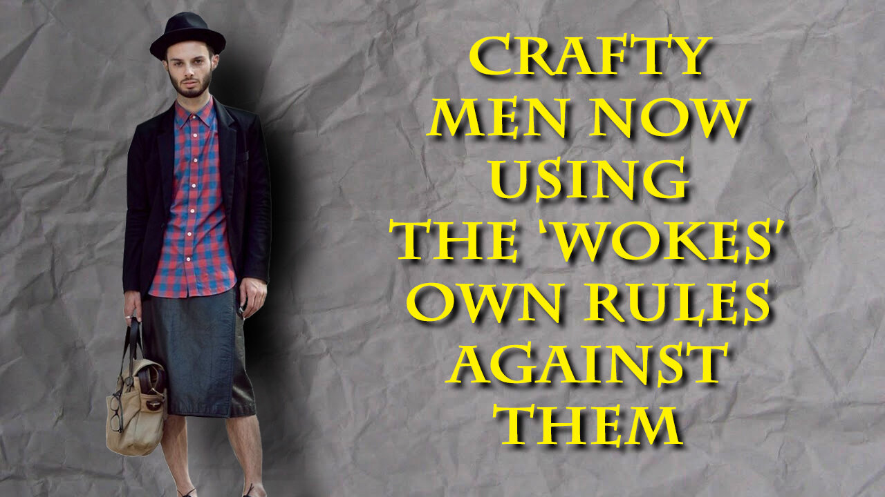 Men are too clever to be used. They'll use these new stupid rules against these idiots