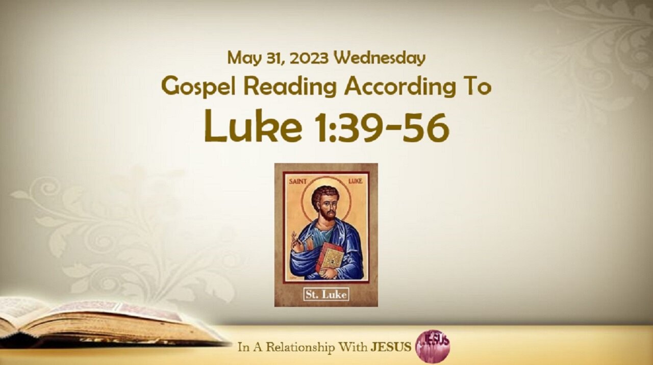 May 31 2023 Gospel Reading Luke Chapter 1 Verse 39-56