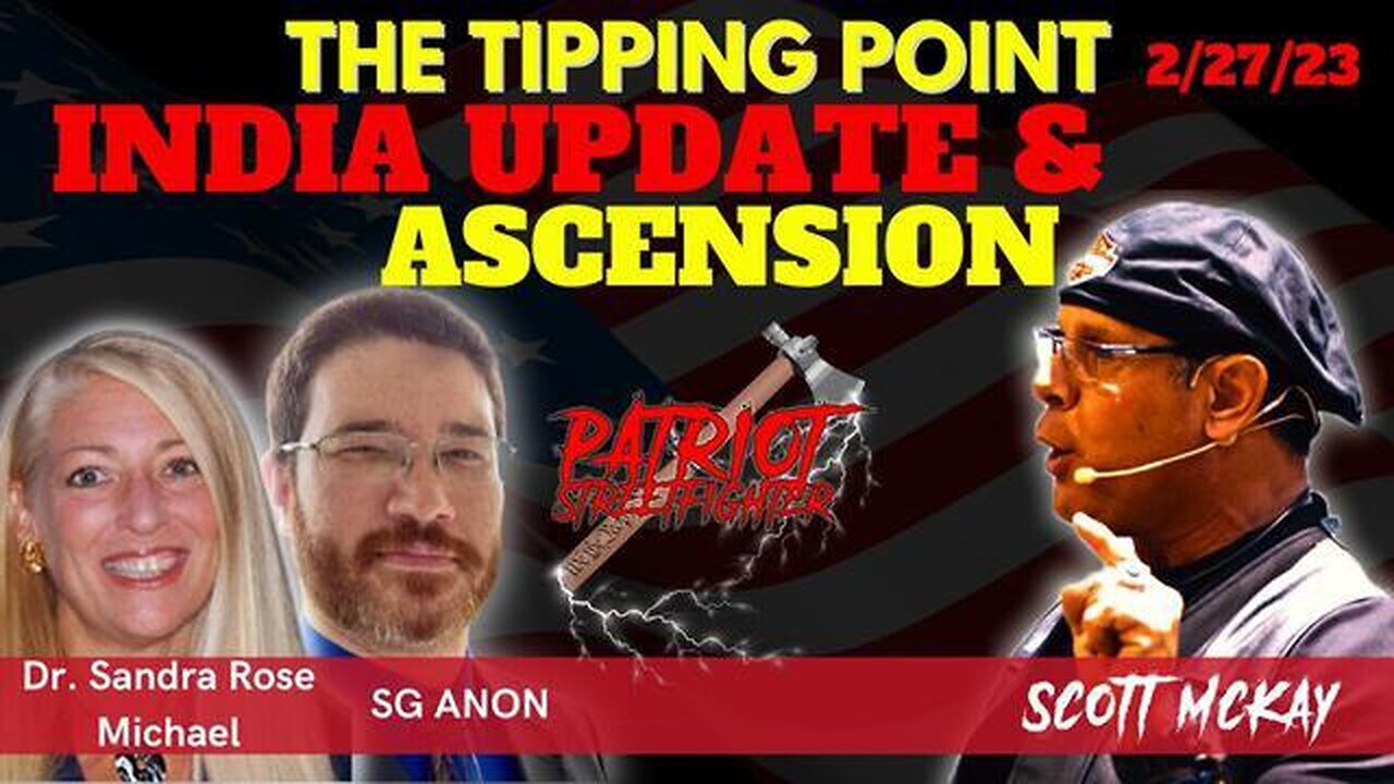 SG ANON & SCOTT MCKAY PATRIOT STREETFIGHTER WITH DR. SANDRA & INDIA UPDATE! STATE OF ASCENSION!