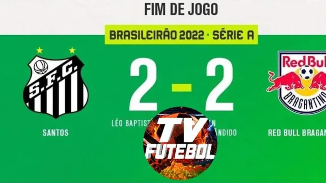 SANTOS 0 X 0 BRAGANTINO 13° RODADA DO BRASILEIRÃO 2022