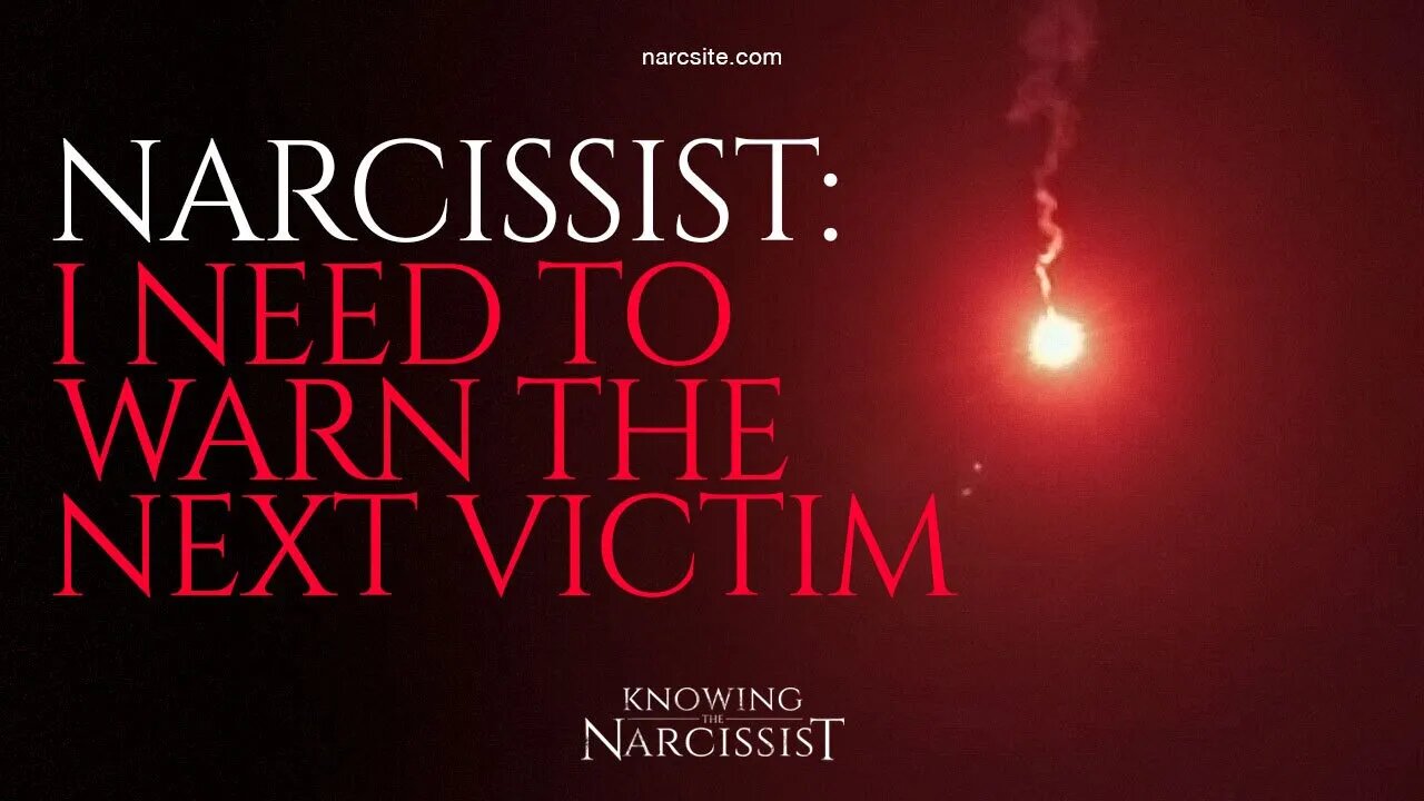 Narcissist : I Need To Warn the Next Victim